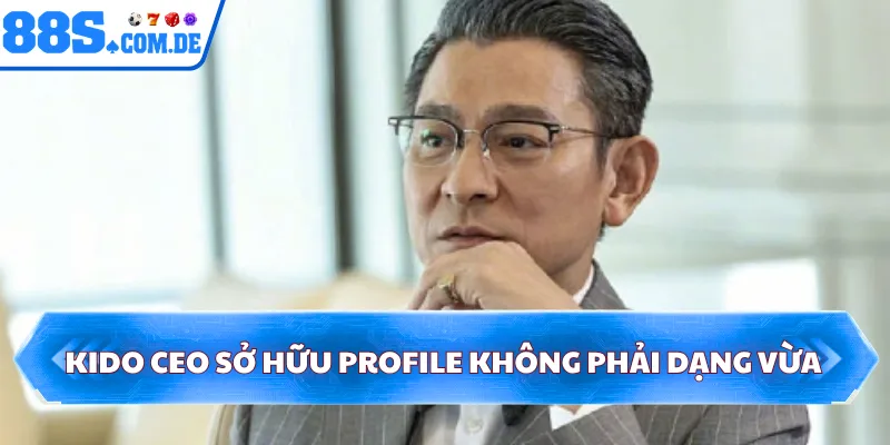 Kido CEO sở hữu profile không phải dạng vừa
