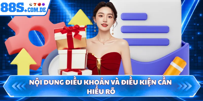 Nội dung điều khoản và điều kiện cần hiểu rõ