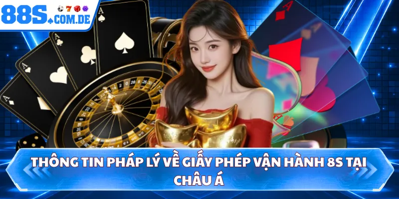 Thông tin pháp lý về giấy phép vận hành 8S tại châu Á
